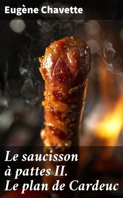 Le saucisson à pattes II. Le plan de Cardeuc (eBook, ePUB) - Chavette, Eugène