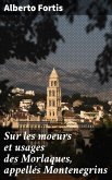 Sur les moeurs et usages des Morlaques, appellés Montenegrins (eBook, ePUB)