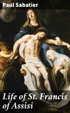 Life of St. Francis of Assisi (eBook, ePUB)