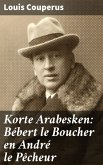 Korte Arabesken: Bébert le Boucher en André le Pêcheur (eBook, ePUB)