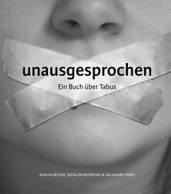 unausgesprochen (eBook, ePUB) - Bichler, Antonia; Binderlehner, Selina; Handle-Hehn, Ida