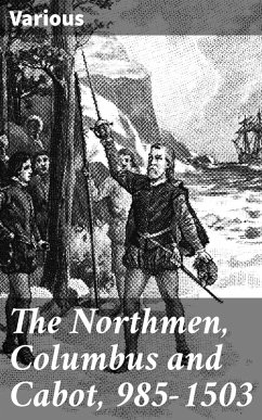 The Northmen, Columbus and Cabot, 985-1503 (eBook, ePUB) - Various