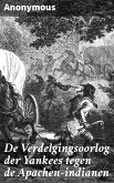 De Verdelgingsoorlog der Yankees tegen de Apachen-indianen (eBook, ePUB)