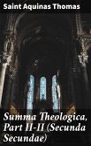 Summa Theologica, Part II-II (Secunda Secundae) (eBook, ePUB)