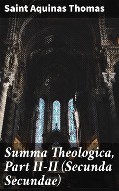 Summa Theologica, Part II-II (Secunda Secundae) (eBook, ePUB) - Thomas, Aquinas, Saint