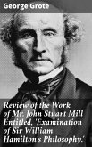 Review of the Work of Mr John Stuart Mill Entitled, 'Examination of Sir William Hamilton's Philosophy.' (eBook, ePUB)
