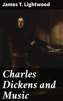 Charles Dickens and Music (eBook, ePUB) - Lightwood, James T.