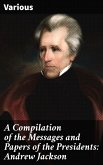 A Compilation of the Messages and Papers of the Presidents: Andrew Jackson (eBook, ePUB)