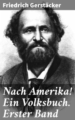 Nach Amerika! Ein Volksbuch. Erster Band (eBook, ePUB) - Gerstäcker, Friedrich
