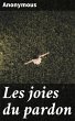 Les joies du pardon (eBook, ePUB) - Bild 1