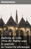 Bulletin de Lille, 1916-03. Publié sous le contrôle de l'autorité allemande (eBook, ePUB)