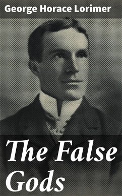 The False Gods (eBook, ePUB) - Lorimer, George Horace