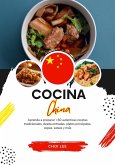 Cocina China: Aprenda a Preparar +60 Auténticas Recetas Tradicionales, desde Entradas, Platos Principales, Sopas, Salsas y más (Sabores del Mundo: Un Viaje Culinario) (eBook, ePUB)