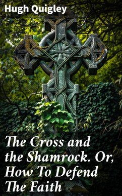 Cover The Cross and the Shamrock. Or, How To Defend The Faith (eBook, ePUB)