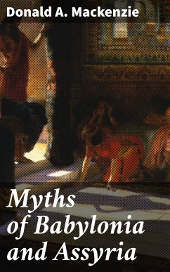 Myths of Babylonia and Assyria (eBook, ePUB) - Mackenzie, Donald A.