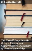 The Nuttall Encyclopædia. Being a Concise and Comprehensive Dictionary of General Knowledge (eBook, ePUB)