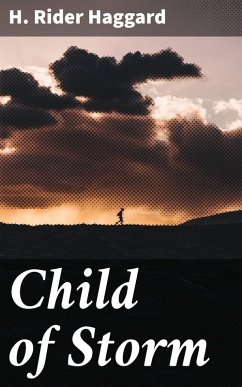 Child of Storm (eBook, ePUB) - Haggard, H. Rider