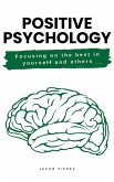 Positive psychology: Focusing on the Best in Yourself and Others (eBook, ePUB)