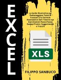 Excel Per Principianti: La Guida Illustrativa per Padroneggiare Tutte le Funzioni e le Formule Essenziali in Soli 7 Giorni con Esercitazioni Passo-Passo, Esempi Pratici, Suggerimenti e Trucchi (eBook, ePUB)