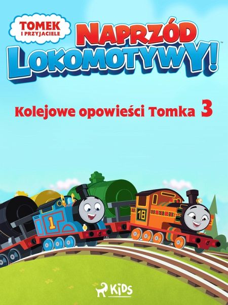 Tomek i przyjaciele - Naprzód lokomotywy - Kolejowe opowiesci Tomka 3 (eBook, ePUB) Tomek i przyjaciele - Naprzód lokomotywy - Kolejowe opowiesci Tomka 3 (eBook, ePUB)