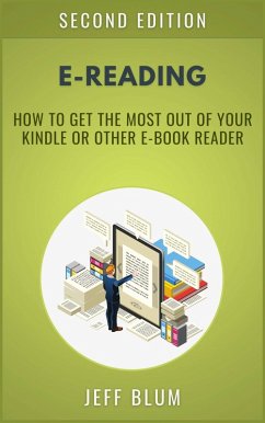 E-Reading: Getting the Most Out of Your Kindle or Other E-Book Reader (Location Independent Series, #2) (eBook, ePUB) - Blum, Jeff