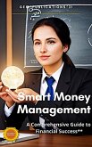 &quote;Smart Money Management: A Comprehensive Guide to Financial Success&quote; (eBook, ePUB)
