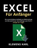 Excel Für Anfänger: Der unverzichtbare Leitfaden zur Beherrschung von Microsoft Excel   Vom Anfänger zum Profi in weniger als 7 Tagen (eBook, ePUB)