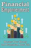 Financial Empowerment: Master Your Money and Transform Your Life (eBook, ePUB)