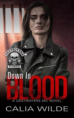 Down in Blood (Destroyers MC, #1) (eBook, ePUB) - Wilde, Calia