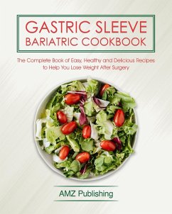 Gastric Sleeve Bariatric Cookbook: The Complete Book of Easy, Healthy and Delicious Recipes to Help You Lose Weight After the Surgery (eBook, ePUB) - Publishing, Amz