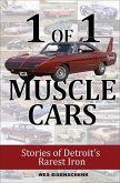 1 of 1 Muscle Cars: Stories of Detroit's Rarest Iron (eBook, ePUB) 1 of 1 Muscle Cars: Stories of Detroit's Rarest Iron (eBook, ePUB)
