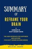 Summary of Reframe Your Brain By Scott Adams: The User Interface for Happiness and Success (The Scott Adams Success Series) (eBook, ePUB)