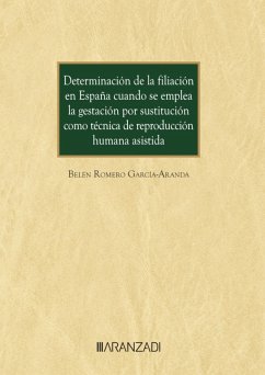Determinación de la filiación en España cuando se emplea la gestación por sustitución como técnica de reproducción asistida (eBook, ePUB) - Romero García-Aranda, Belén