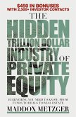 The Hidden Trillion Dollar Industry of Private Equity: Everything You Need to Know, from Funds to Deals to Real Estate (eBook, ePUB)