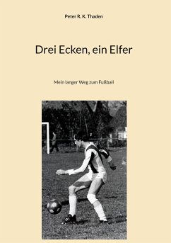 Drei Ecken, ein Elfer - Thaden, Peter R. K.