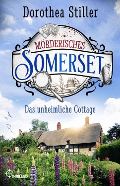 Das unheimliche Cottage / Mörderisches Somerset Bd.2 - Stiller, Dorothea