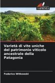 Varietà di vite uniche del patrimonio viticolo ancestrale della Patagonia