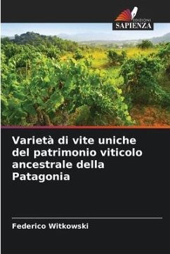 Varietà di vite uniche del patrimonio viticolo ancestrale della Patagonia - Witkowski, Federico