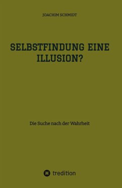 Selbstfindung eine Illusion? - Schmidt, Joachim