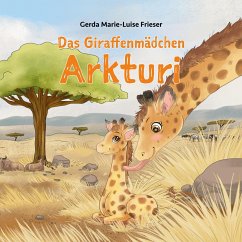Das Giraffenmädchen Arkturi - Frieser, Gerda Marie-Luise