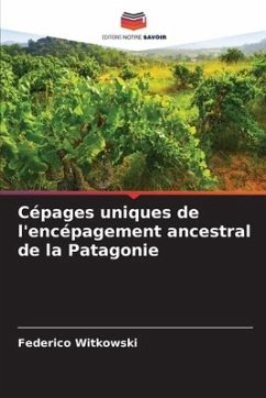 Cépages uniques de l'encépagement ancestral de la Patagonie - Witkowski, Federico