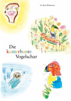 Die kunterbunte Vogelschar - Wobmann, Urs Beat