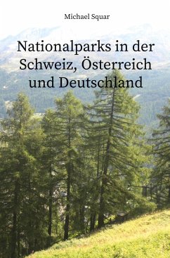 Nationalparks in der Schweiz, Österreich und Deutschland - Squar, Michael