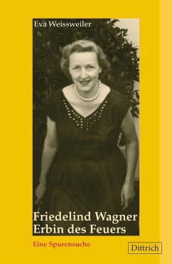 Friedelind Wagner. Erbin des Feuers. - Weissweiler, Eva