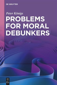 Problems for Moral Debunkers - Königs, Peter