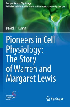 Pioneers in Cell Physiology: The Story of Warren and Margaret Lewis - Evans, David H.