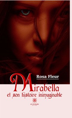 Mirabella et son histoire inimaginable (eBook, ePUB) - Fleur, Rosa