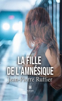La fille de l’amnésique (eBook, ePUB) - Ruffier, Jean-Pierre