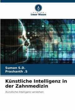 Künstliche Intelligenz in der Zahnmedizin - S.D., Suman;.S, Prashanth