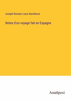 Notes d'un voyage fait en Espagne - Kerckhove, Joseph Romain Louis